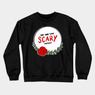 Do you like scary movies? Crewneck Sweatshirt